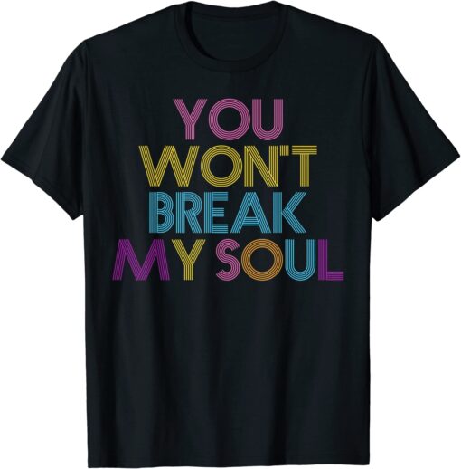 Break My Soul - You Won't Break My Soul - Renaissance T-Shirt