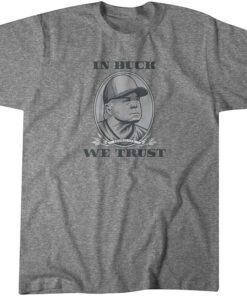 Buck Showalter: In Buck We Trust Tee ShirtBuck Showalter: In Buck We Trust Tee Shirt