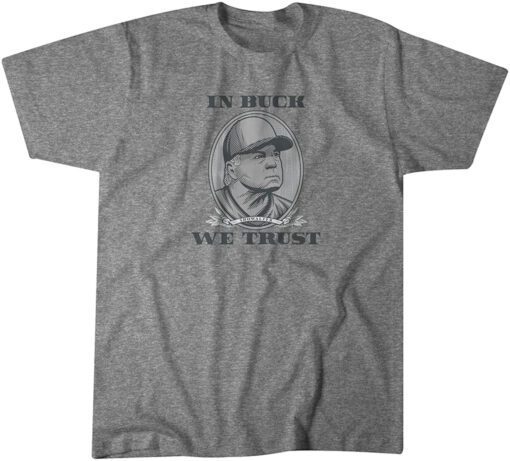 Buck Showalter: In Buck We Trust Tee ShirtBuck Showalter: In Buck We Trust Tee Shirt