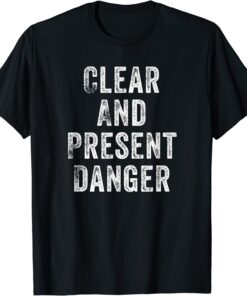 CLEAR AND PRESENT DANGER Tee Shirt