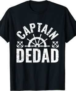 Captain Dedad Boat Owner Lake Boating Father's Day Tee Shirt