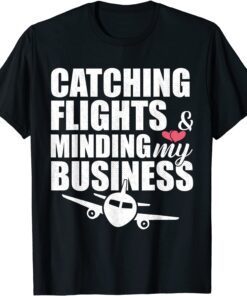 Catching Flights And Minding My Business Travel Summer Tee Shirt