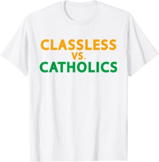 Classless Vs Catholics Tee Shirt