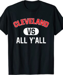 Cleveland Vs All Y'All Tee Shirt