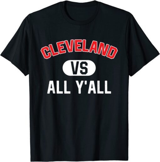 Cleveland Vs All Y'All Tee Shirt