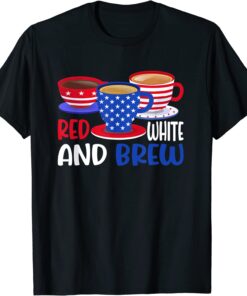 Coffee Red White And Brew 4th Of July Patriotic Tee Shirt