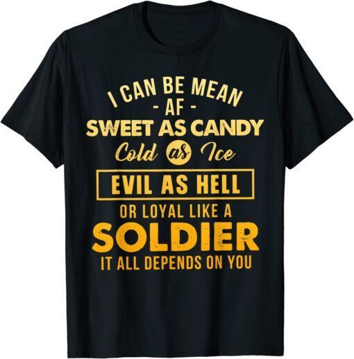 Cold As Ice Evil As Hell Or Loyal Like a Soldier Tee Shirt