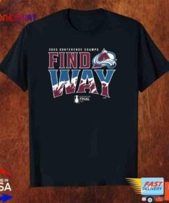 Colorado Avalanche 2022 Conference Champs Find Way Stanley Cup Final Tee shirt