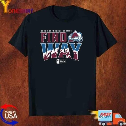 Colorado Avalanche 2022 Conference Champs Find Way Stanley Cup Final Tee shirt