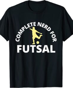 Complete Nerd for Futsal Tee Shirt