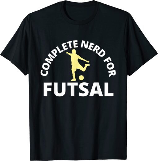 Complete Nerd for Futsal Tee Shirt