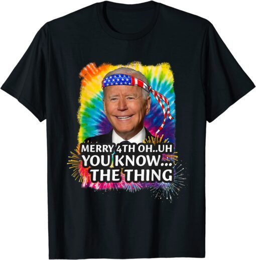 Confused Joe Biden Merry Happy 4th Of You Know...The Thing Tee Shirt
