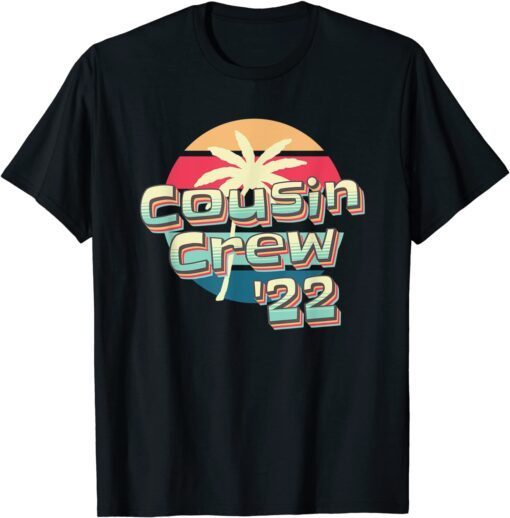 Cousin Crew 2022 Cousin Beach Vacation Tee Shirt