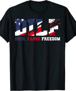 DILF Dude I Love Freedom USA 4th July Free Tee Shirt