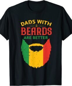 Dads With Beards Are Better Juneteenth Black Dad Fathers Day Tee Shirt