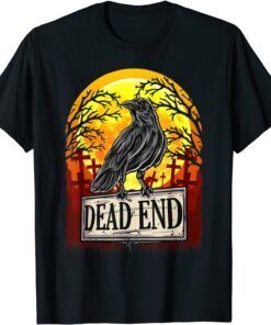 Dead End Goth Crow Graveyard Spooky Gothic Cemetary Death Tee Shirt