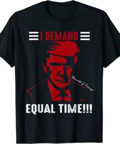Demand Equal Time Premium Donal j.TRump America Flag USA Tee Shirt