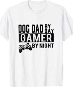 Dog Dad By Day Gamer By Night Happy Father's Day Tee Shirt