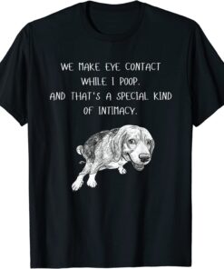 Dog Happy 4th of July Day We Make Eye Contact While I Poop Tee Shirt