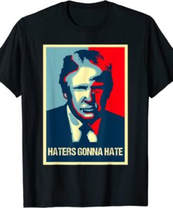 Donald Trump Haters Gonna Hate Republican Poster Tee Shirt