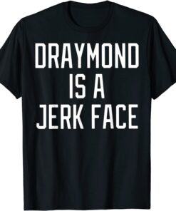 Draymond Is A Jerk Face Tee Shirt