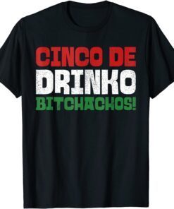 Drinko Bitchachos Mexican Cinco De Mayo 2022 Tee Shirt