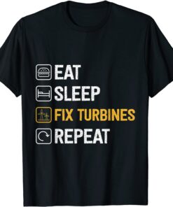 Eat Sleep Fix Turbines repeat - Wind Turbine Technician Tee Shirt