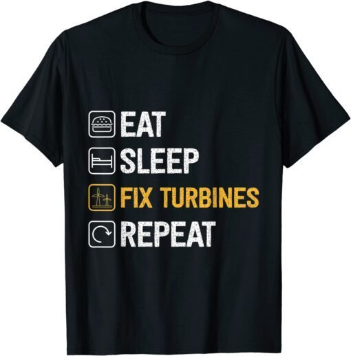 Eat Sleep Fix Turbines repeat - Wind Turbine Technician Tee Shirt