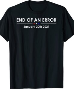 End Of An Error Anti Trump T Shirt