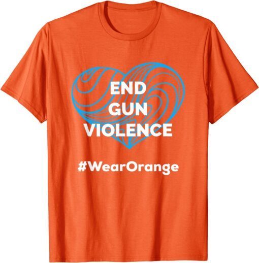 Enough End Gun Violence Wear Orange Tee Shirt