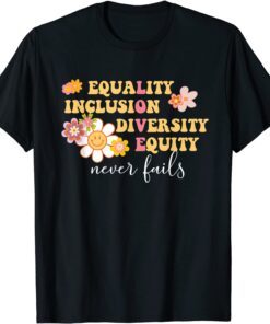 Equality, Inclusion, Diversity, Equity Love Never Fails Tee Shirt