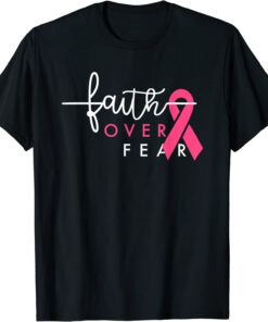 Faith Over Fear Pink Ribbon Breast Cancer Warrior Tee Shirt