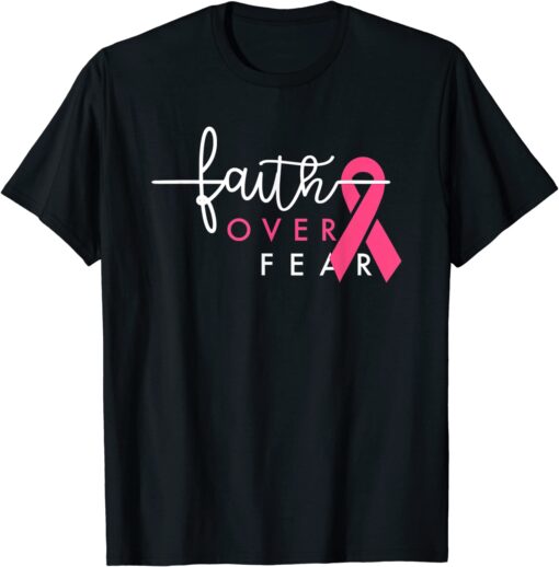 Faith Over Fear Pink Ribbon Breast Cancer Warrior Tee Shirt