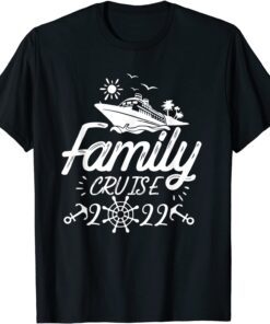 Family 2022 Family Cruise 2022 Cruise Boat Trip T-ShirtFamily 2022 Family Cruise 2022 Cruise Boat Trip T-Shirt