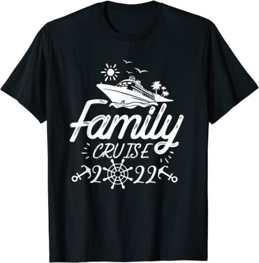 Family 2022 Family Cruise 2022 Cruise Boat Trip T-ShirtFamily 2022 Family Cruise 2022 Cruise Boat Trip T-Shirt