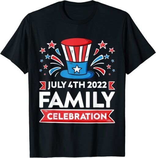 Family Celebration July 4th 2022 Happy Fourth Of July 2022 T-Shirt