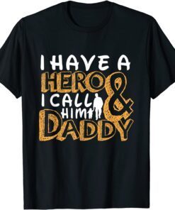 Fathers Day Awesome I Have A Hero I Call Him Dad T-Shirt