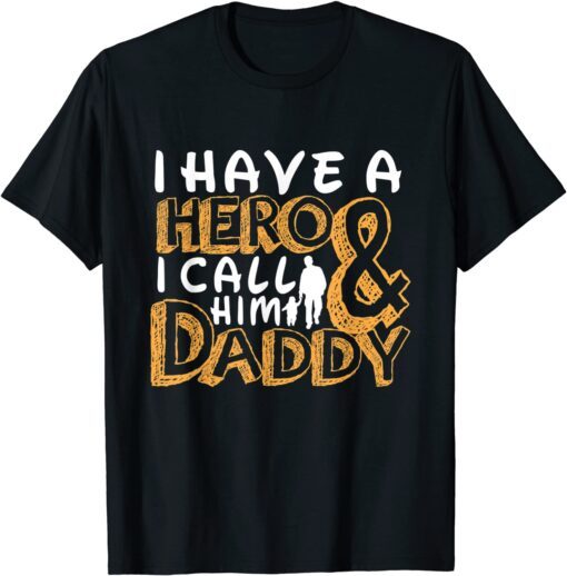 Fathers Day Awesome I Have A Hero I Call Him Dad T-Shirt