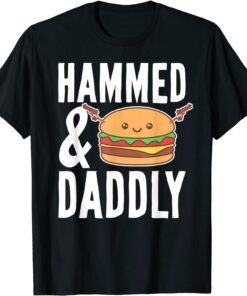 Father's Day Hammed And Daddly Burger Lovers Daddy Dad Tee Shirt