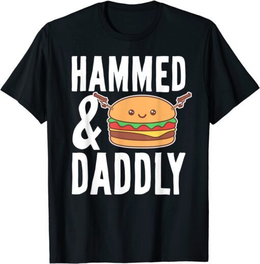 Father's Day Hammed And Daddly Burger Lovers Daddy Dad Tee Shirt