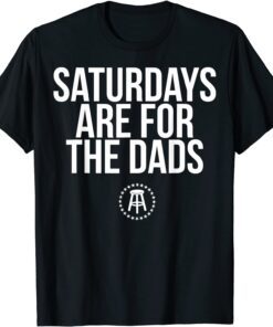 Fathers Day New Dad Saturdays Are For The Dads Tee Shirt