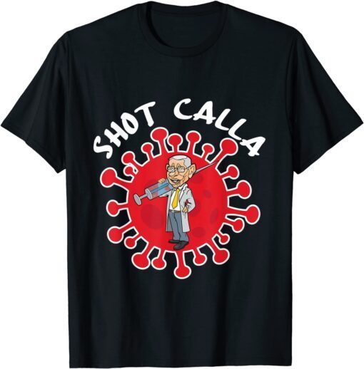 Fauci shot caller Tee Shirt