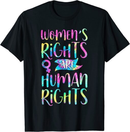 Feminist Women's Rights Are Human Rights Tie Dye Tee Shirt