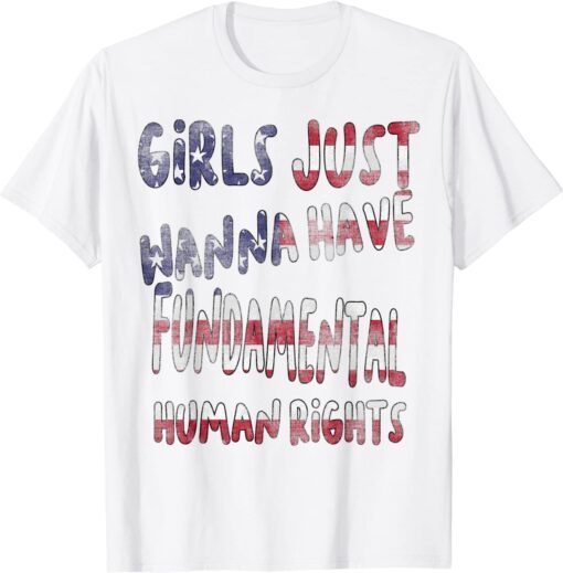 Feminists Girls Just Wanna Have Fundamental Rights usa flag T-Shirt