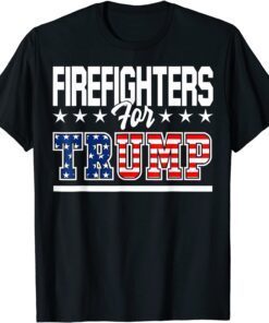 Firefighters For Trump July 4th Pro Trump Republican Fireman Tee Shirt