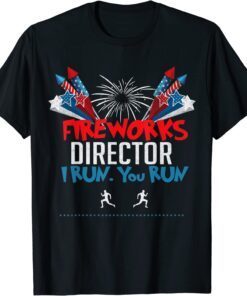 Fireworks Director 4th of July Firework Director Tee Shirt