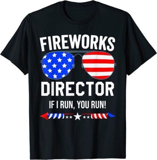 Fireworks Director ,Fireworks Director If I Run You Run Tee Shirt