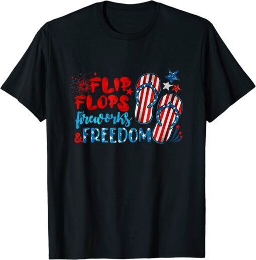 Flip Flops Fireworks And Freedom 4th Of July T-Shirt