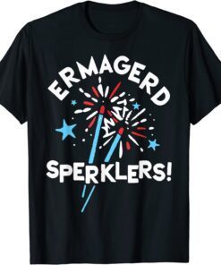 Fourth Of July Ermahgerd, Ermahgerd Sperklers! Tee Shirt