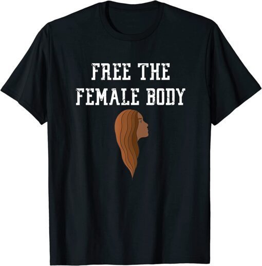 Free The Female Body Tee Shirt